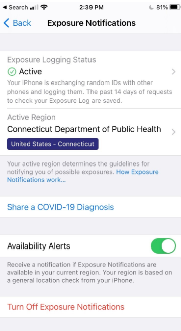 The+exposure+notification+option+in+settings+is+available+on+both+apple+and+android+phones+in+Connecticut.+When+enabled%2C+the+service+tracks+if+people+have+been+exposed+to+others+that+have+Covid-19+through+logging+any+phone+that+comes+within+six+feet.+If+someone+with+this+service+tests+positive+for+Covid-19%2C+they+enter+it+into+their+phone+and+the+exposure+notifications+send+a+message+to+phones+that+have+come+within+six+feet+of+the+positive+person.