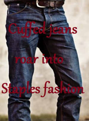 Cuffed jeans roar into Staples fashion